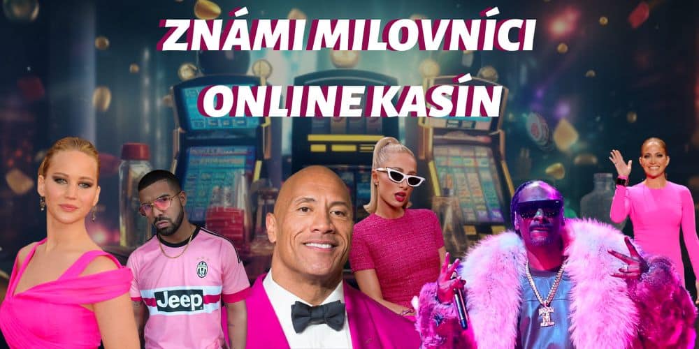 Známe osobnosti, ktoré milujú online kasína: Tajné vášne celebrit
