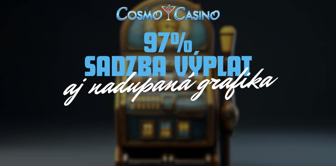 Špičková Grafika a až 97% Výplatná Sadzba - Pýcha Cosmo Casino!