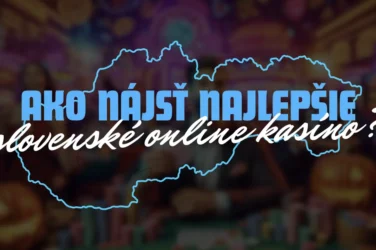 Ako Nájsť Najlepšie Slovenské Online Kasíno? 7 TIPOV!