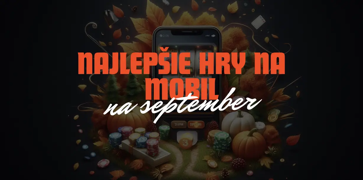 Najlepšie Hry na Mobil na September 2024