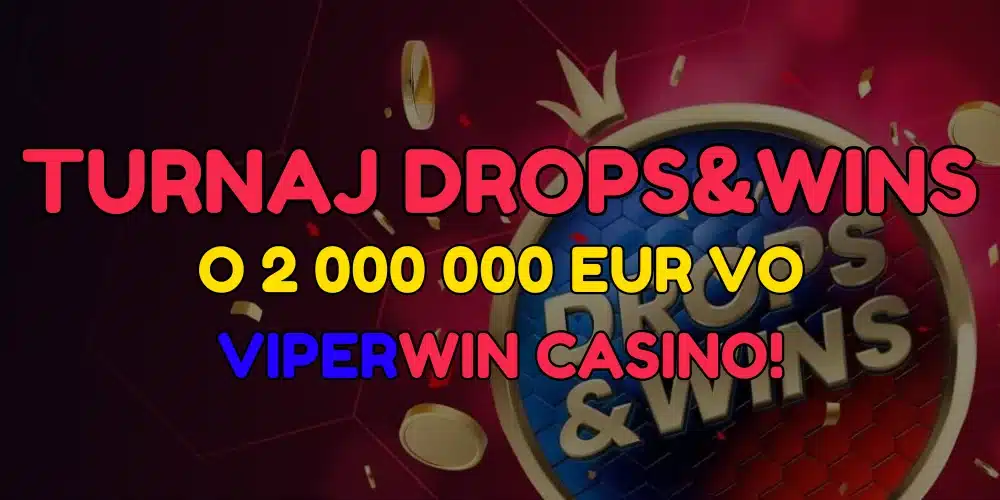 Turnaj Drops&Wins vo ViperWin – hraj a vyhraj každý deň, z odmien vo výške 2 000 000 EUR!