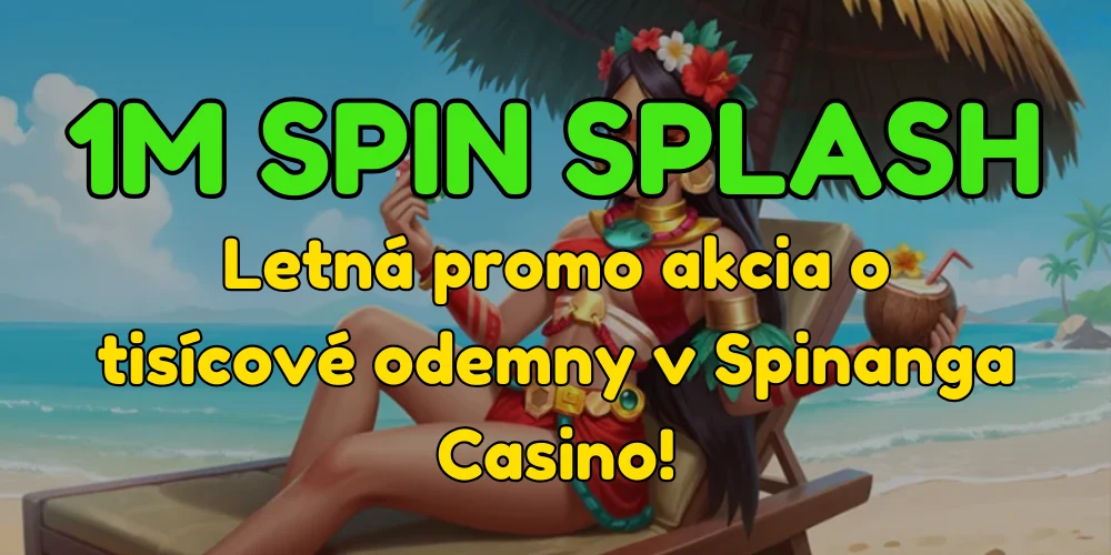 Letná horúčka v Spinanga Casino: Zapojte sa do 1M Spin Splash a zabojujte o podiel z tisícových odmien!