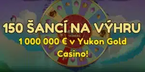 150 šancí na výhru až 1 000 000€ len za 10€ v Yukon Gold Casino!