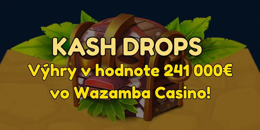 Kash Drops – Wazamba Casino rozdáva výhry v hodnote až 241 000 €!