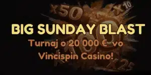Big Sunday Blast vo Vincispin Casino – 20 000 € v hre každú nedeľu!
