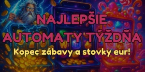 Najlepšie herné automaty týždňa – kopec zábavy a stovky eur k tomu!
