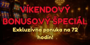Víkendový Bonusový Špeciál: Exkluzívna ponuka na 72 hodín!