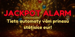Jackpot Alarm! Tieto automaty sú pripravené explodovať a priniesť vám státisíce eur!
