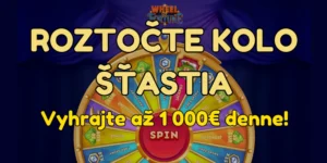 Roztočte Kolo Šťastia a vyhrajte až 1 000€ každý deň!