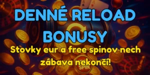 Denné reload bonusy – stovky eur a free spinov, nech sa zábava nikdy nekončí!