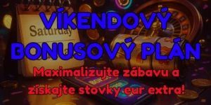 Víkendový Bonusový Plán: Maximalizujte zábavu a získajte stovky eur extra!