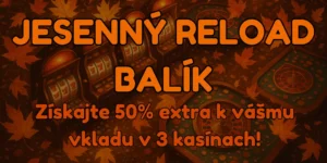 Jesenný Reload Balík: Získajte 50% extra k vášmu vkladu v 3 kasínach!
