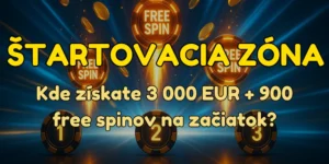 Štartovacia zóna – Kde získate 3 000 EUR + 900 free spinov na začiatok?