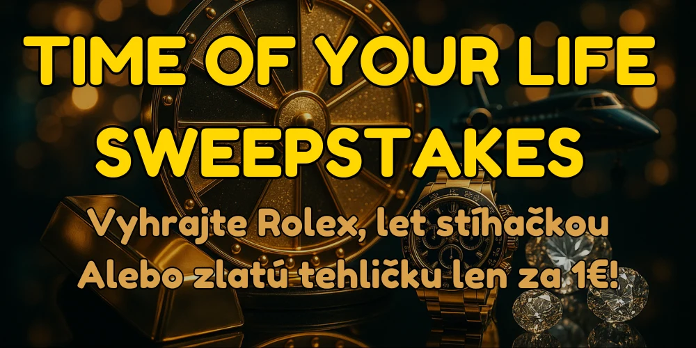Time Of Your Life Sweepstakes: Ako vám vklad len 1€ prinesie šancu vyhrať Rolex, let stíhačkou alebo zlatú tehličku!