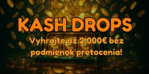 Kash Drops – Najlepšia investícia týždňa vyhrajte až 2 000€ bez podmienok pretočenia!
