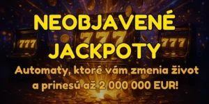 Neobjavené jackpoty: Automaty, ktoré vám zmenia život a prinesú až 2 000 000 EUR!