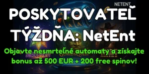 Poskytovateľ týždňa: NetEnt. Objavte nesmrteľné automaty a získajte bonus až 500 EUR + 200 free spinov!