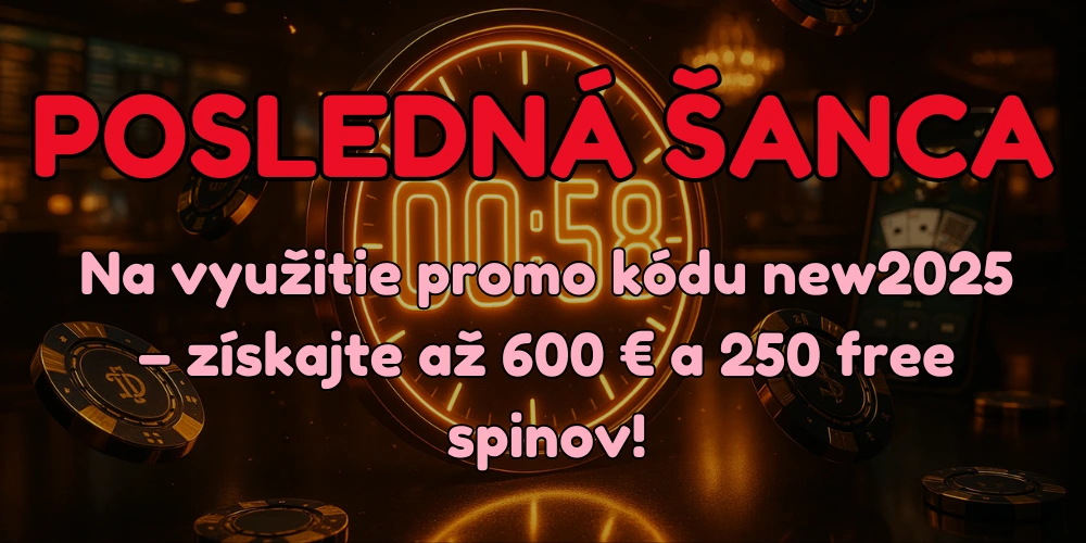 POSLEDNÁ ŠANCA: Promo kód new2025 končí – získajte až 600 € a 250 free spinov!