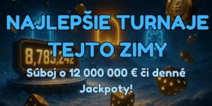 NAJLEPŠIE TURNAJE TEJTO ZIMY: Súboj o 12 000 000 € či denné Jackpoty!