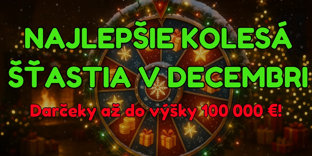 Najlepšie kolesá šťastia v decembri – Darčeky až do výšky 100 000 €!